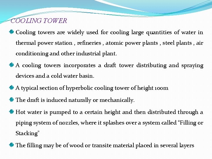 COOLING TOWER Cooling towers are widely used for cooling large quantities of water in