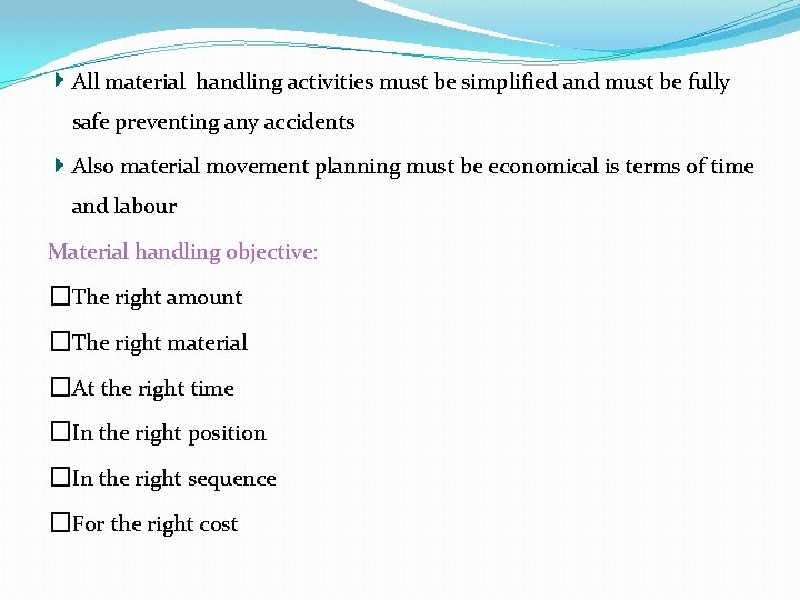 All material handling activities must be simplified and must be fully safe preventing any