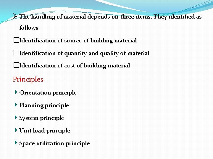 Ø The handling of material depends on three items. They identified as follows �Identification