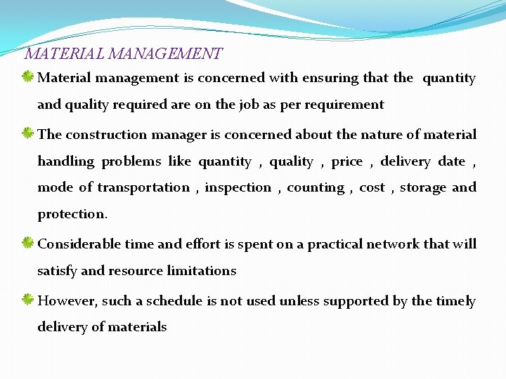 MATERIAL MANAGEMENT Material management is concerned with ensuring that the quantity and quality required