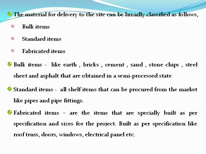 The material for delivery to the site can be broadly classified as follows, Bulk
