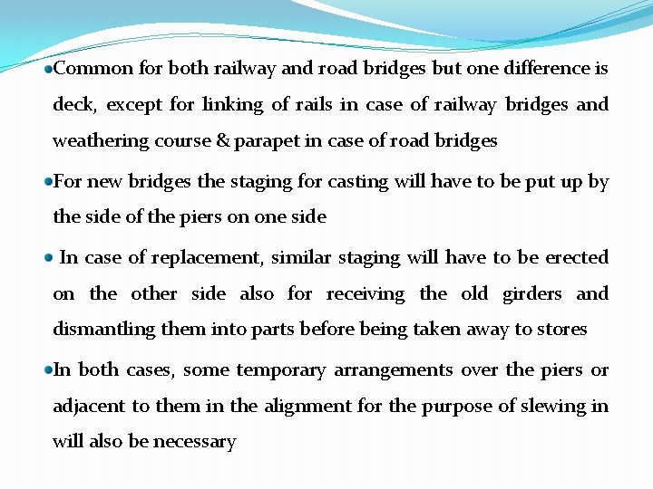 Common for both railway and road bridges but one difference is deck, except for
