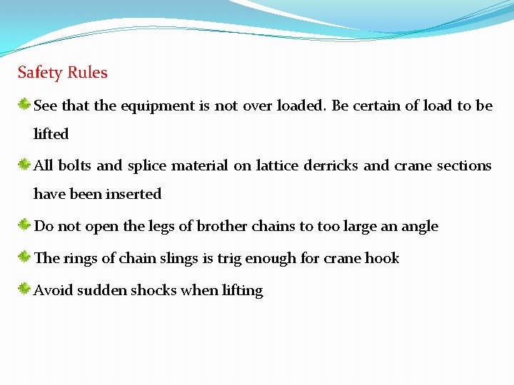 Safety Rules See that the equipment is not over loaded. Be certain of load