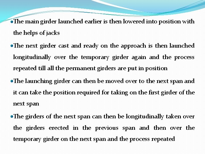 The main girder launched earlier is then lowered into position with the helps of