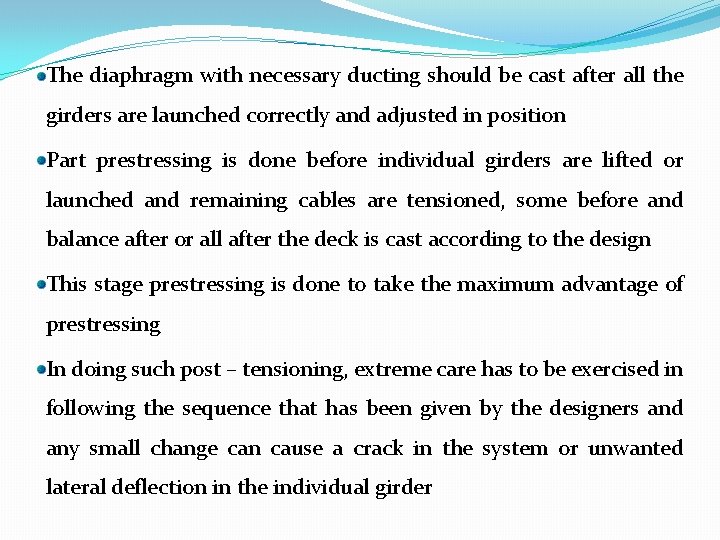The diaphragm with necessary ducting should be cast after all the girders are launched