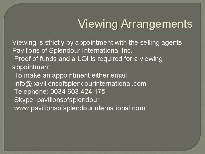 Viewing Arrangements Viewing is strictly by appointment with the selling agents Pavilions of Splendour