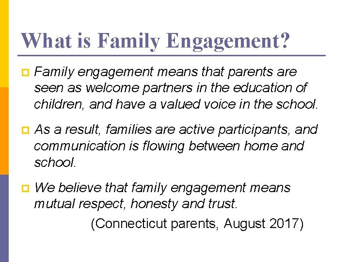 What is Family Engagement? p Family engagement means that parents are seen as welcome