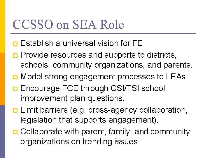 CCSSO on SEA Role Establish a universal vision for FE p Provide resources and