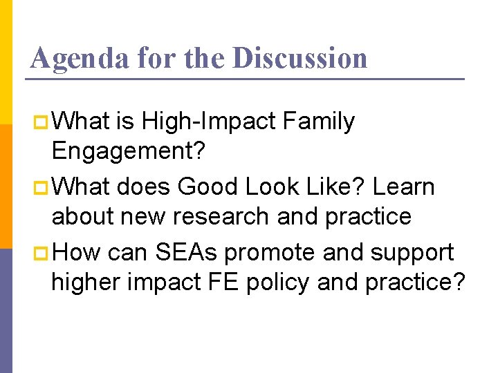 Agenda for the Discussion p What is High-Impact Family Engagement? p What does Good