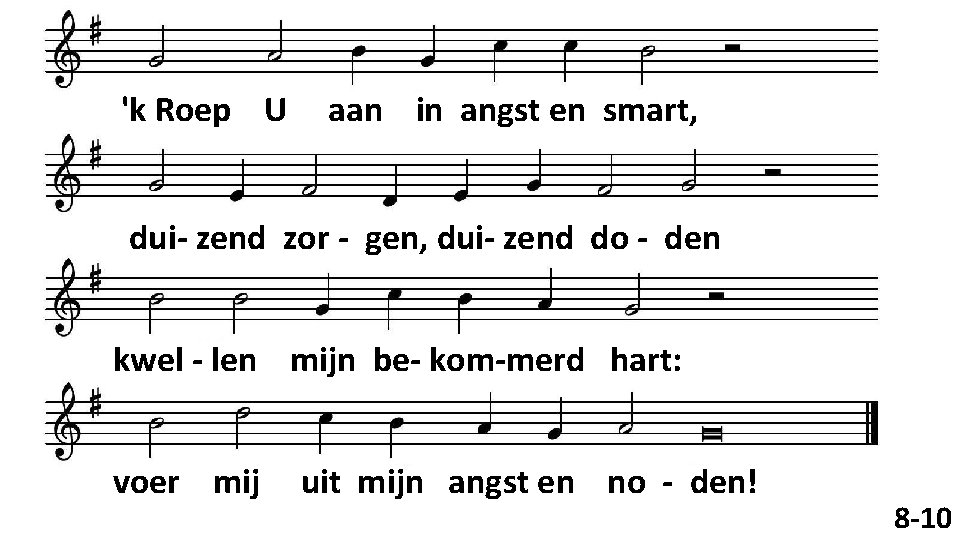 'k Roep U aan in angst en smart, dui- zend zor - gen, dui-