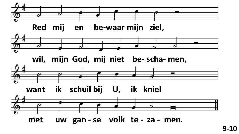 Red mij en be-waar mijn ziel, wil, mijn God, mij niet be- scha- men,