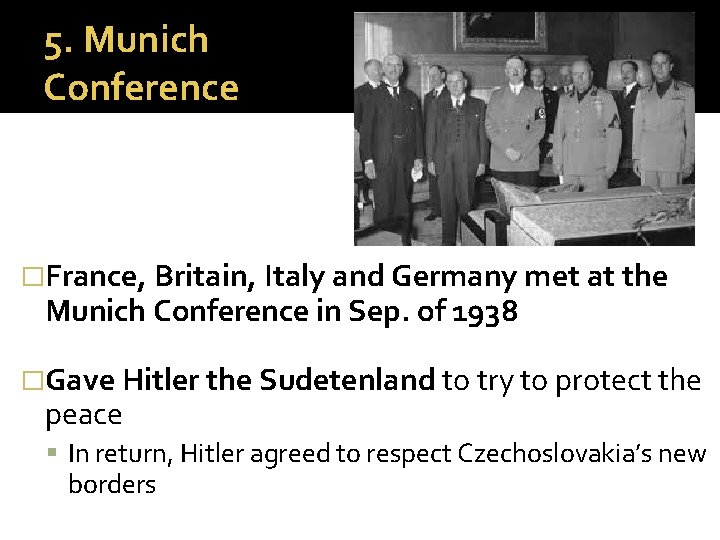 5. Munich Conference �France, Britain, Italy and Germany met at the Munich Conference in