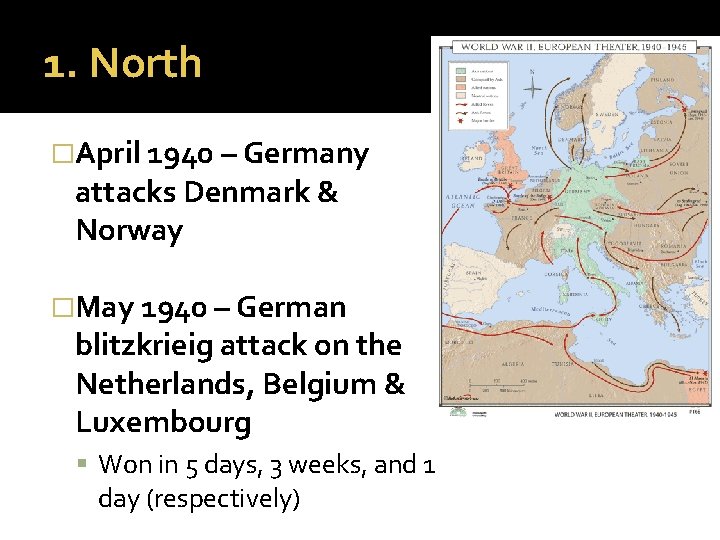 1. North �April 1940 – Germany attacks Denmark & Norway �May 1940 – German