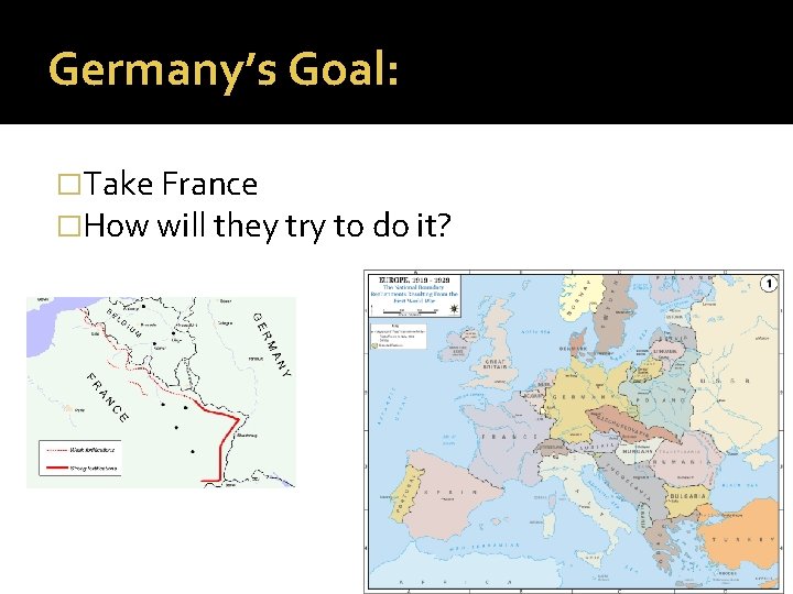 Germany’s Goal: �Take France �How will they try to do it? 