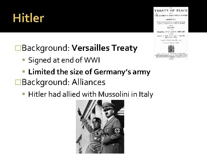 Hitler �Background: Versailles Treaty Signed at end of WWI Limited the size of Germany’s