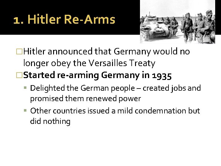 1. Hitler Re-Arms �Hitler announced that Germany would no longer obey the Versailles Treaty