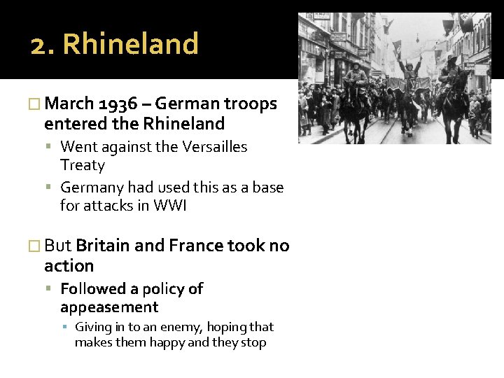 2. Rhineland � March 1936 – German troops entered the Rhineland Went against the