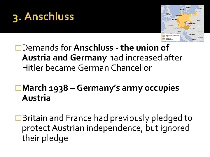 3. Anschluss �Demands for Anschluss - the union of Austria and Germany had increased