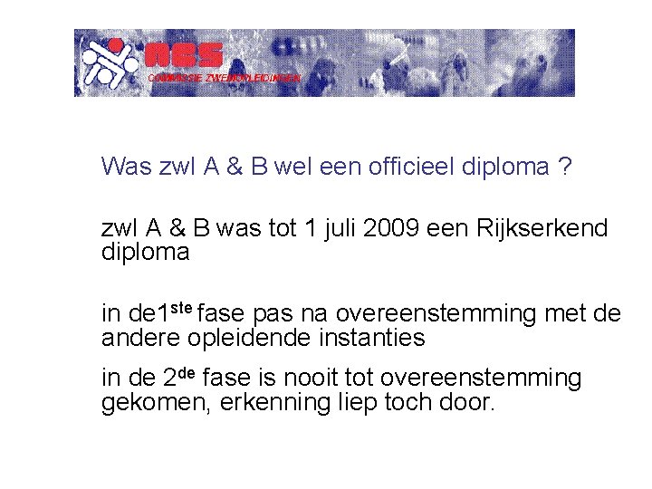 Was zwl A & B wel een officieel diploma ? zwl A & B