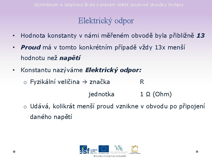 Gymnázium a Jazyková škola s právem státní jazykové zkoušky Svitavy Elektrický odpor • Hodnota