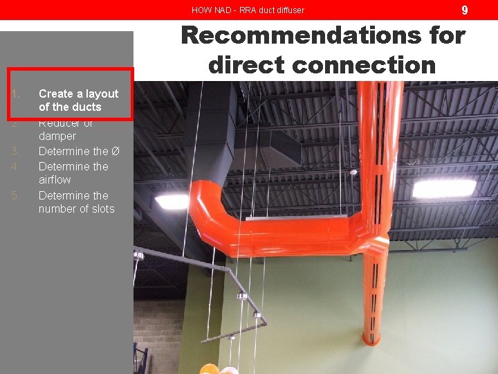 HOW NAD - RRA duct diffuser 9 Recommendations for direct connection 1. 2. 3.