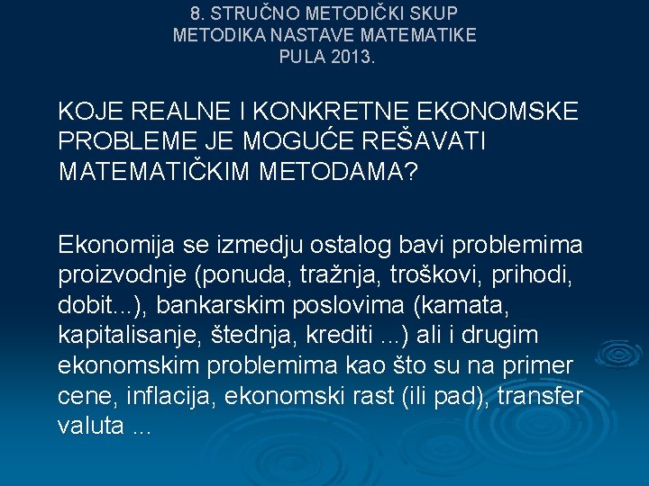 8. STRUČNO METODIČKI SKUP METODIKA NASTAVE MATEMATIKE PULA 2013. KOJE REALNE I KONKRETNE EKONOMSKE