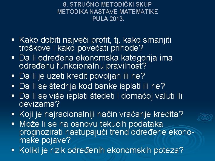 8. STRUČNO METODIČKI SKUP METODIKA NASTAVE MATEMATIKE PULA 2013. § Kako dobiti najveći profit,