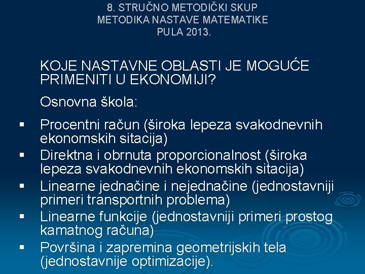 8. STRUČNO METODIČKI SKUP METODIKA NASTAVE MATEMATIKE PULA 2013. KOJE NASTAVNE OBLASTI JE MOGUĆE