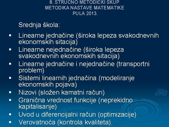 8. STRUČNO METODIČKI SKUP METODIKA NASTAVE MATEMATIKE PULA 2013. Srednja škola: § Linearne jednačine