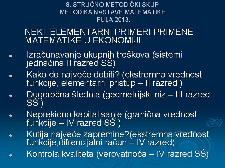 8. STRUČNO METODIČKI SKUP METODIKA NASTAVE MATEMATIKE PULA 2013. NEKI ELEMENTARNI PRIMERI PRIMENE MATEMATIKE