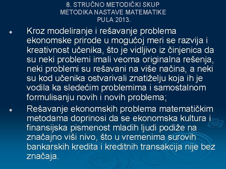 8. STRUČNO METODIČKI SKUP METODIKA NASTAVE MATEMATIKE PULA 2013. l l Kroz modeliranje i