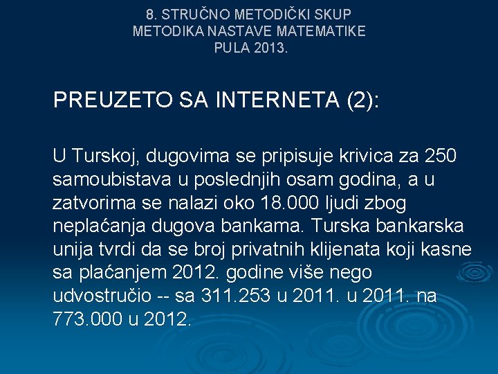 8. STRUČNO METODIČKI SKUP METODIKA NASTAVE MATEMATIKE PULA 2013. PREUZETO SA INTERNETA (2): U