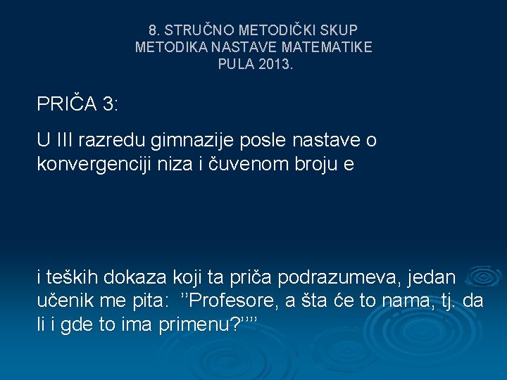 8. STRUČNO METODIČKI SKUP METODIKA NASTAVE MATEMATIKE PULA 2013. PRIČA 3: U III razredu