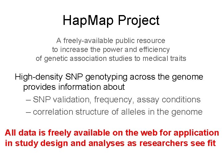 Hap. Map Project A freely-available public resource to increase the power and efficiency of Hap. Map Project A freely-available public resource to increase the power and efficiency of