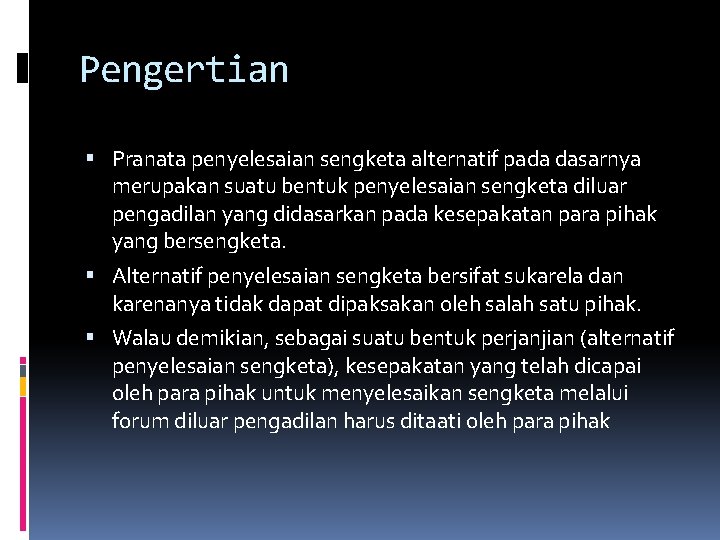 Pengertian Pranata penyelesaian sengketa alternatif pada dasarnya merupakan suatu bentuk penyelesaian sengketa diluar pengadilan Pengertian Pranata penyelesaian sengketa alternatif pada dasarnya merupakan suatu bentuk penyelesaian sengketa diluar pengadilan