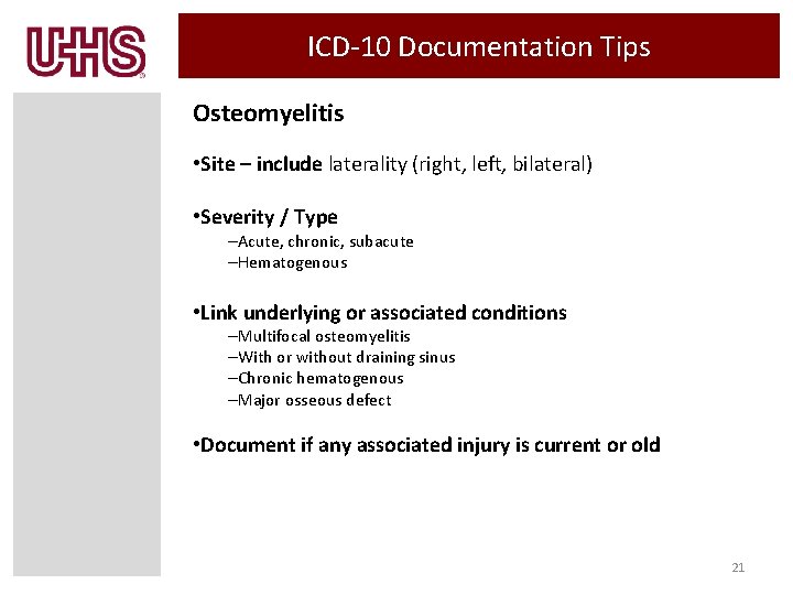 ICD-10 Documentation Tips Osteomyelitis • Site – include laterality (right, left, bilateral) • Severity