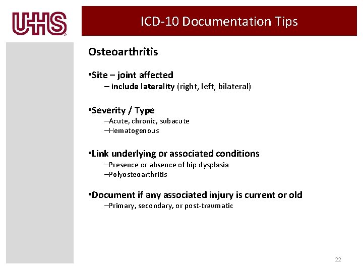 ICD-10 Documentation Tips Osteoarthritis • Site – joint affected – include laterality (right, left,