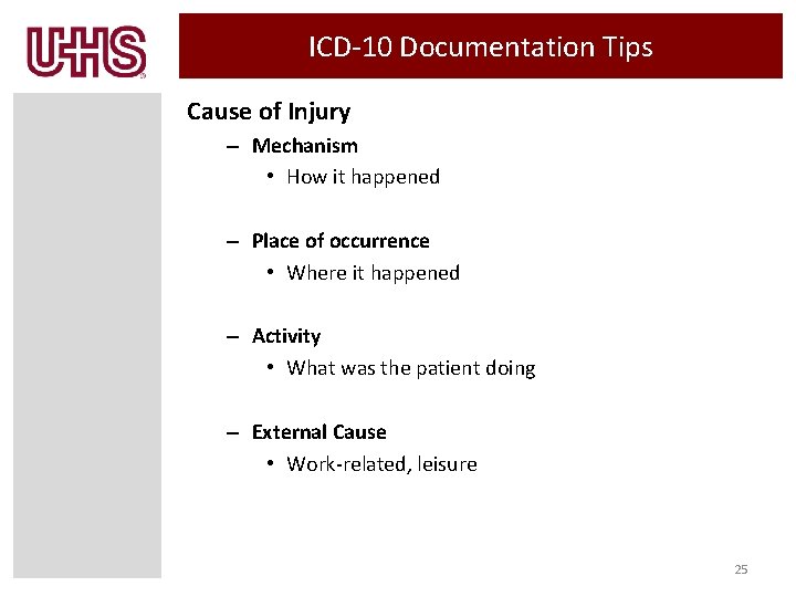 ICD-10 Documentation Tips Cause of Injury – Mechanism • How it happened – Place