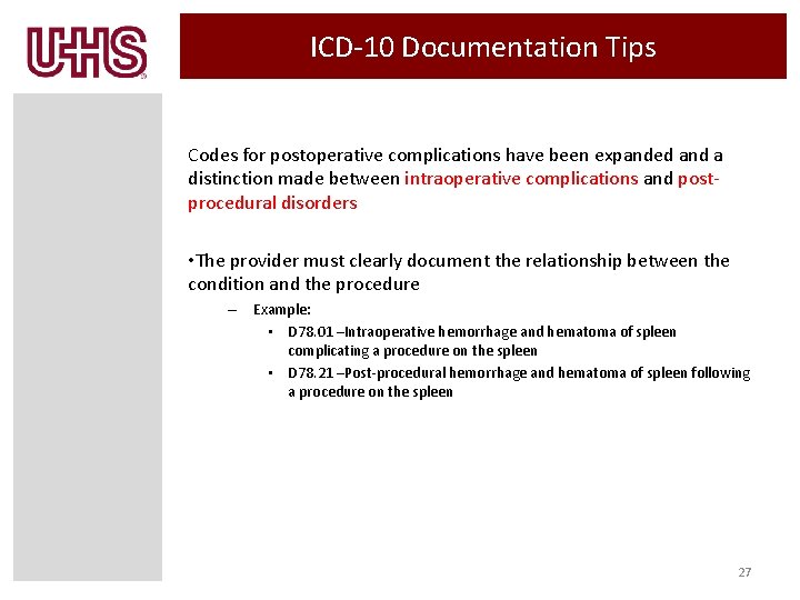 ICD-10 Documentation Tips Codes for postoperative complications have been expanded and a distinction made