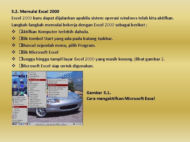 3. 2. Memulai Excel 2000 baru dapat dijalankan apabila sistem operasi windows telah kita