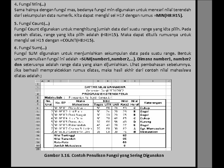 4. Fungsi Min(…) Sama halnya dengan fungsi max, bedanya fungsi min digunakan untuk mencari