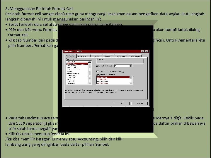 2. Menggunakan Perintah Format Cell Perintah format cell sangat dianjurkan guna mengurangi kesalahan dalam