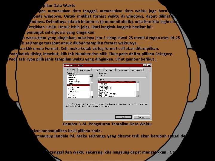 3. 7. 3 Mengatur Tampilan Data Waktu Sama halnya dengan memasukan data tanggal, memasukan