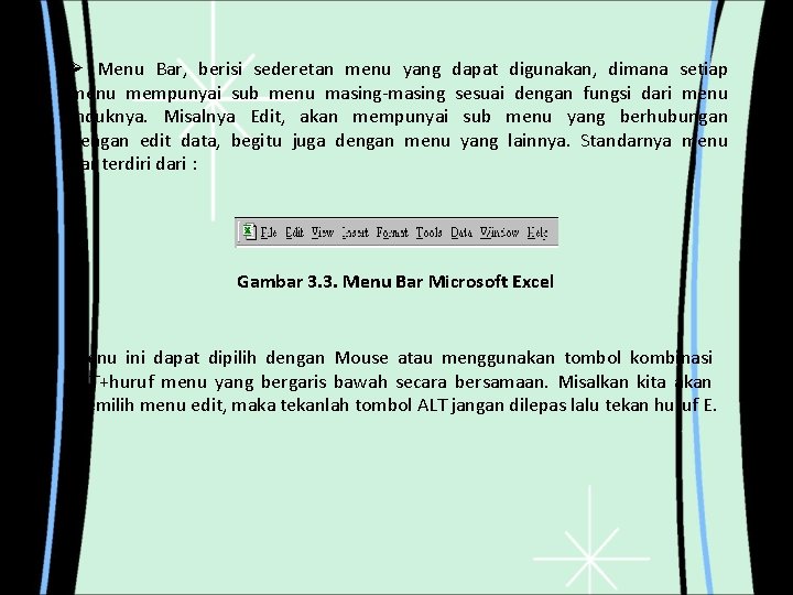 Ø Menu Bar, berisi sederetan menu yang dapat digunakan, dimana setiap menu mempunyai sub