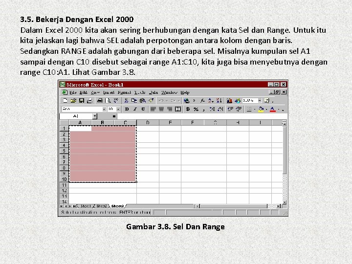 3. 5. Bekerja Dengan Excel 2000 Dalam Excel 2000 kita akan sering berhubungan dengan