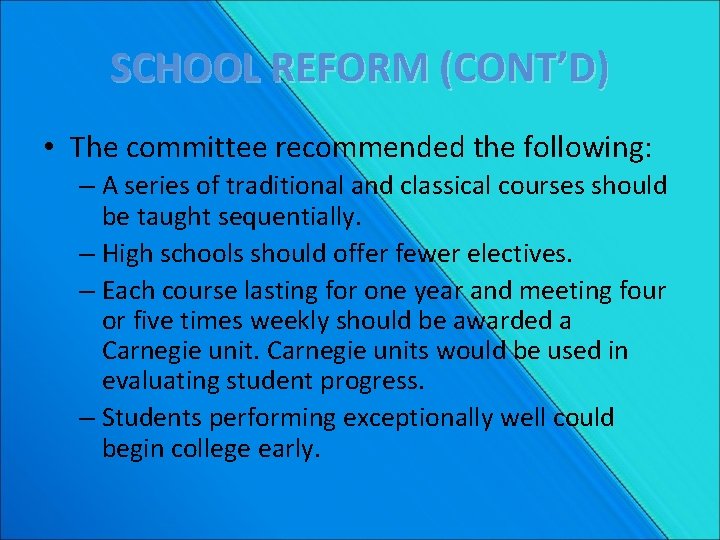 SCHOOL REFORM (CONT’D) • The committee recommended the following: – A series of traditional