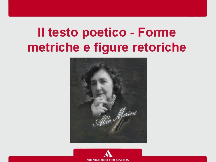 Il testo poetico - Forme metriche e figure retoriche 