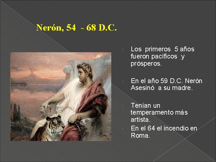 Nerón, 54 - 68 D. C. Los primeros 5 años fueron pacíficos y prósperos.