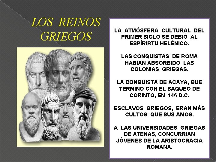 LOS REINOS GRIEGOS LA ATMÓSFERA CULTURAL DEL PRIMER SIGLO SE DEBIÓ AL ESPÍRIRTU HELÉNICO.