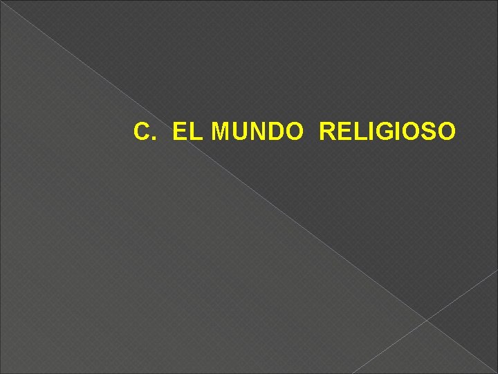 C. EL MUNDO RELIGIOSO 